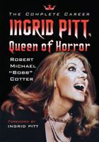 Ingrid Pitt, Queen of Horror: The Complete Career 147667230X Book Cover