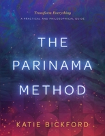 The Parinama Method: Transform Everything - A Practical and Philosophical Guide B0BML1XDPC Book Cover