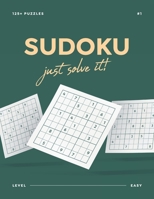 Sudoku. Just solve it! #1: 125+ Easy Sudoku Puzzles Book For Kids and Adults / 1 big puzzle per sheet / 8.5x11 large print 1657534898 Book Cover