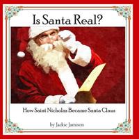 Is Santa Real?: How Saint Nicholas Became Santa Claus 1539012514 Book Cover