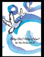 Why Me? Why Now? 1658784669 Book Cover