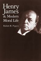 Henry James and Modern Moral Life 0521655471 Book Cover