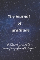 The journal of gratitude: A thank you note everyday for 120 days ! 1654311669 Book Cover