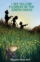 I See Yellow Flowers in the Green Grass 1938998863 Book Cover