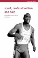 Sport, Professionalism and Pain: Ethnographies of Injury and Risk 0415247306 Book Cover