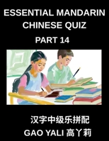 Essential Mandarin Chinese Quiz (Part 14)- Master Chinese Characters with Moderate Difficulty Simplified Tests, Enhanced by Enjoyable Left-Right ... Age Group and HSK Level (Chinese Edition) B0GDT58HXH Book Cover