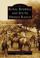 Rural Roswell and South Springs Ranch (Images of America) 1467162922 Book Cover