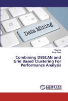 Combining DBSCAN and Grid Based Clustering For Performance Analysis 6200102252 Book Cover