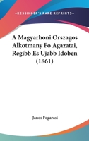 A Magyarhoni Orszagos Alkotmany Fo Agazatai, Regibb Es Ujabb Idoben (1861) 1149259256 Book Cover