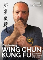 Mastering Wing Chun Kung Fu: Advanced Techniques and Skills 0719846536 Book Cover