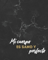 Mi Cuerpo es sano y perfecto: Diario de Dieta 90 dias Libro de Registro y Progreso Diario de Dieta Alimentos y Ejercicio para Perdida de Peso y Salud ... y Fitness  20 x 25 cm (Spanish Edition) 1660273412 Book Cover
