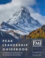 Peak Leadership Guidebook: A Competency-Based Resource for Developing Yourself and Others 0998800856 Book Cover