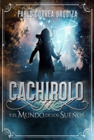 Cachirolo y el Mundo de los Sueños (Spanish Edition) B0BFTYFLHN Book Cover