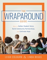 The Wraparound Guide (A wraparound service delivery handbook for helping students overcome barriers to wellness and learning) 1951075072 Book Cover