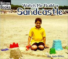 Watch Me Build a Sandcastle (Welcome Books) 051623496X Book Cover
