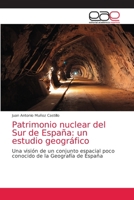 Patrimonio nuclear del Sur de España: un estudio geográfico: Una visión de un conjunto espacial poco conocido de la Geografía de España 6203033561 Book Cover