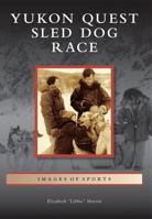 Yukon Quest Sled Dog Race 0738596272 Book Cover