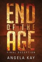 End of the Age: Final Deception 1629946729 Book Cover