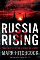 Russia Rising: Tracking the Bear in Bible Prophecy 1496428072 Book Cover