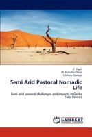 Semi Arid Pastoral Nomadic Life: Semi arid pastoral challenges and impacts in Garba Tulla District 3659248975 Book Cover
