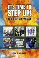 It's Time to Step Up!: Leadership Lessons from the Fire Service 1593704909 Book Cover