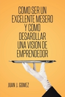 Como ser un excelente mesero y como desarollar una vision de emprendedor 1649521952 Book Cover