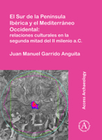 El Sur de la Peninsula Iberica Y El Mediterraneo Occidental: Relaciones Culturales En La Segunda Mitad del II Milenio A.C. 1784916447 Book Cover