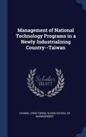 Management of National Technology Programs in a Newly Industrializing Country--Taiwan 1340320460 Book Cover