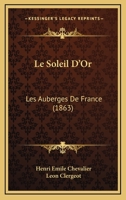 Le Soleil D'Or: Les Auberges De France (1863) 2329165706 Book Cover