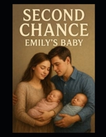 Second Chance - Emily's Baby: Book Two B0GF9PWSFC Book Cover