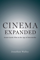 Cinema Expanded: Avant-Garde Film in the Age of Intermedia 0190938641 Book Cover