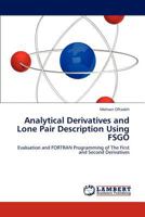 Analytical Derivatives and Lone Pair Description Using FSGO: Evaluation and FORTRAN Programming of The First and Second Derivatives 3848434911 Book Cover