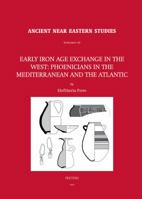 Early Iron Age Exchange in the West: Phoenicians in the Mediterranean and the Atlantic 9042929073 Book Cover