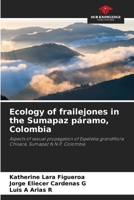 Ecology of frailejones in the Sumapaz páramo, Colombia: Aspects of sexual propagation of Espeletia grandiflora Chisacá, Sumapaz N.N.P. Colombia 620629465X Book Cover