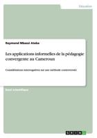 Les applications informelles de la pédagogie convergente au Cameroun: Considérations interrogatives sur une méthode controversée 3640381483 Book Cover