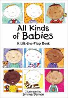 All Kinds of Babies: A Lift-the-Flap Book 1857076796 Book Cover
