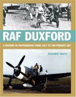 RAF DUXFORD: A History in Photographs from 1917 to the Present Day 1904943594 Book Cover