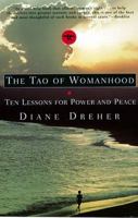 The Tao of Womanhood: Ten Lessons for Power and Peace 0688166296 Book Cover