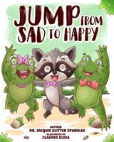 Jump From Sad To Happy (Jump If You're Happy and find out how to solve other difficult feelings and behaviors too!) B0F5BJBY4X Book Cover