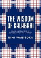 The Wisdom Of Kalabari: Essays On Relationships Between Language And Body 9786945379 Book Cover