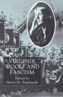 Virginia Woolf and Fascism: Resisting the Dictators' Seduction 0333801156 Book Cover