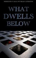 What Dwells Below 1979859477 Book Cover
