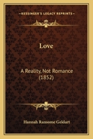 Love: A Reality, Not Romance 1104254999 Book Cover