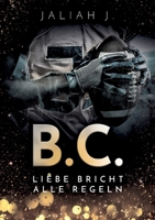 B.C. 2: Liebe bricht alle Regeln (German Edition) 3752672587 Book Cover
