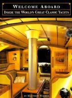 Welcome Aboard: Inside the World's Great Classic Yachts 1885440340 Book Cover