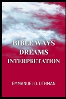 Bible Ways of Dreams Interpretation B0BXNHQ5R9 Book Cover