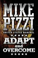 Mike Pizzi U.S. Marshal Adapt and Overcome 1537275356 Book Cover