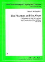 The Phantom and the Abyss: The Gothic Fiction in America and Aesthetics of the Sublime 1798-1856 3631353219 Book Cover