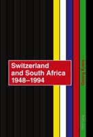 Switzerland and South Africa 1948-1994: Final Report of the Nfp 42+- Commissioned by the Swiss Federal Council 3039114980 Book Cover