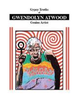 Gypsy Truths of Gwendolyn Atwood: Genius Artist 1425116302 Book Cover